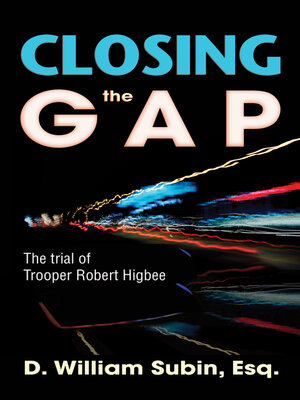 cover image of Closing the Gap: the Trial of Trooper Robert Higbee
